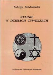 Okładka książki Religie w dziejach cywilizacji Jadwiga Bohdanowicz