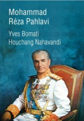 Okładka książki Mohammad Réza Pahlavi, 1919-1980 Yves Bomati, Houchang Nahavandi