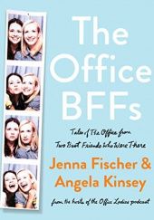 Okładka książki The Office BFFs: Tales of The Office from Two Best Friends Who Were There Jenna Fischer,&nbsp;Angela Kinsey