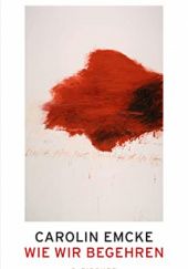 Okładka książki Wie wir begehren Carolin Emcke