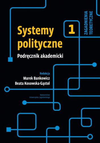 Systemy polityczne. Podręcznik akademicki. Tom 1