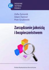 Okładka książki Zarządzanie jakością i bezpieczeństwem Piotr Grudowski, Adam Hamrol, Zofia Zymonik