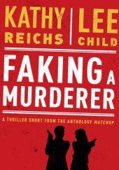 Okładka książki Faking a Murderer Lee Child, Kathy Reichs