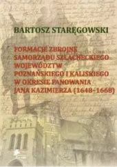 Formacje zbrojne samorządu szlacheckiego województw poznańskiego i kaliskiego w okresie panowania Jana Kazimierza 1648-1668