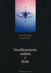 Okładka książki Nieobliczeniowe zadania z fizyki Juliusz Domański, Józefina Turło