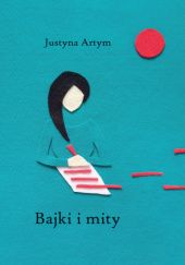 Okładka książki Bajki i mity Justyna Artym