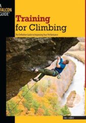 Okładka książki Training for Climbing, 2nd The Definitive Guide to Improving Your Performance Eric J. Horst