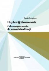 Okładka książki Hryhorij Skoworoda. Od samopoznania do samoaktualizacj autora Pavlo Snopkov, 9788381002332