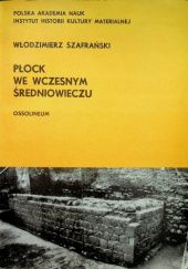Okładka książki Płock we wczesnym średniowieczu Włodzimierz Szafrański