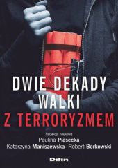 Okładka książki Dwie dekady walki z terroryzmem Robert Borkowski, Katarzyna Maniszewska, Paulina Piasecka