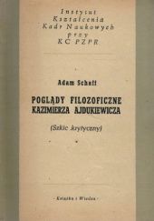 Okładka książki Poglądy filozoficzne Kazimierza Ajdukiewicza (szkic krytyczny) Adam Schaff