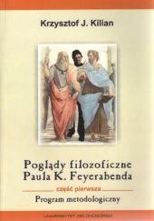 Okładka książki Poglądy filozoficzne Paula Karla Feyerabenda. Część 1: Program metodologiczny Krzysztof J. Kilian