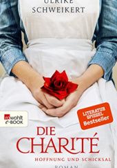 Okładka książki Die Charité: Hoffnung und Schicksal Ulrike Schweikert