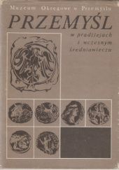 Okładka książki Przemyśl w pradziejach i wczesnym średniowieczu Antoni Kunysz