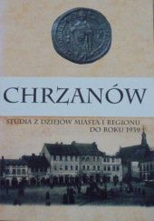 Okładka książki Chrzanów: Studia z dziejów miasta i regionu do roku 1939 praca zbiorowa