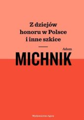 Okładka książki Z dziejów honoru w Polsce i inne szkice Adam Michnik