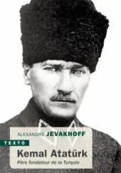 Okładka książki Kemal Atatürk: Père fondateur de la Turquie Alexander Jevakhoff