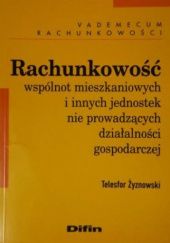 Okładka książki Rachunkowość wspólnot mieszkaniowych i innych jednostek nie prowadzących działalności gospodarczej Telesfor Żyznowski