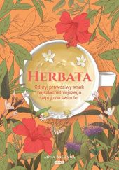 Okładka książki Herbata. Odkryj prawdziwy smak najszlachetniejszego napoju na świecie Anna Brożyna