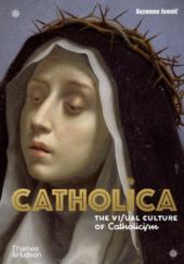 Okładka książki Catholica: The Visual Culture of Catholicism Suzanna Ivanic