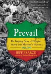 Okładka książki Prevail: The Inspiring Story of Ethiopia's Victory over Mussolini's Invasion, 1935-1941 Jeff Pearce