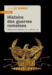 Okładka książki Histoire des guerres romaines: Milieu du VIIIè siècle av. J.-C. - 400 ap. J.-C. Yann Le Bohec
