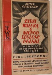 Okładka książki Żydzi walczą o niepodległość Polski. Powieść na tle powstania roku 1863 Józef Opatoszu
