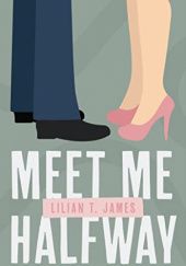Okładka książki Meet Me Halfway Lilian T. James