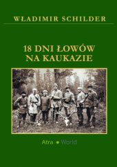Okładka książki 18 dni łowów na Kaukazie Władimir Schidler