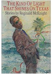 Okładka książki The Kind of Light That Shines on Texas. Stories Reginald McKnight