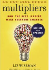 Okładka książki Multipliers. How Best Leaders Are Making Everyone Smarter Liz Wiseman