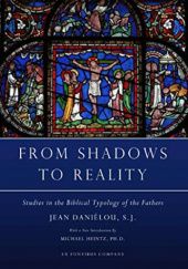 Okładka książki From Shadows to Reality: Studies in the Biblical Typology of the Fathers Jean Daniélou SJ