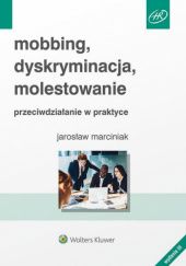 Okładka książki Mobbing, dyskryminacja, molestowanie. Przeciwdziałanie w praktyce Jarosław Marciniak