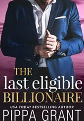 Okładka książki The Last Eligible Billionaire Pippa Grant