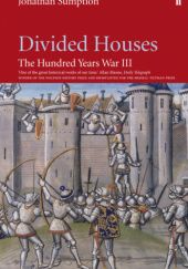 Okładka książki The Hundred Years War Vol 3: Divided Houses Jonathan Sumption