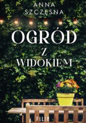 Okładka książki Ogród z widokiem Anna Szczęsna