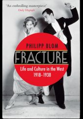 Okładka książki Fracture: Life and Culture in the West, 1918-1938 Philipp Blom