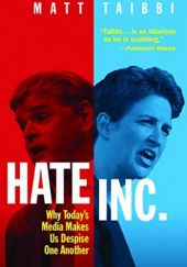 Okładka książki HATE INC: Why Today’s Media Makes Us Despise One Another Matt Taibbi