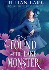 Okładka książki Found by the Lake Monster Lillian Lark