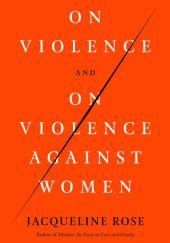 Okładka książki On Violence and On Violence Against Women Jacqueline Rose