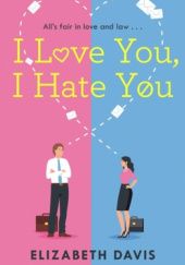 Okładka książki I Love You, I Hate You Elizabeth Davis