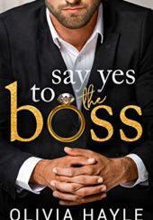 Okładka książki Say Yes to the Boss Olivia Hayle