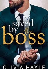 Okładka książki Saved by the Boss Olivia Hayle