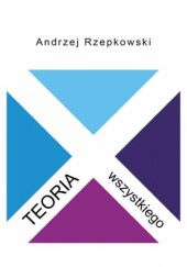 Okładka książki Teoria wszystkiego Andrzej Rzepkowski