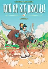 Okładka książki Koń by się uśmiał - Tom 1 - Ale jazda Laurent Dufreney, Miss Prickly
