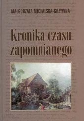 Okładka książki Kronika czasu zapomnianego Małgorzata Michalska-Grzywna