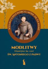 Okładka książki Modlitwy litanijne ku czci św. Antoniego z Padwy Małgorzata Myrcha-Kamińska