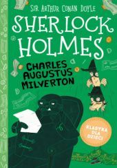 Okładka książki Sherlock Holmes. Charles Augustus Milverton Arthur Conan Doyle