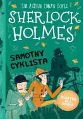 Okładka książki Sherlock Holmes. Samotny cyklista Arthur Conan Doyle