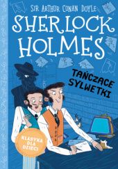 Okładka książki Sherlock Holmes. Tańczące sylwetki Arthur Conan Doyle